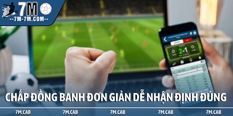 Chấp đồng banh đơn giản dễ nhận định đúng