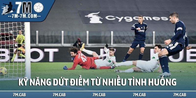 Kỹ năng dứt điểm từ nhiều tình huống