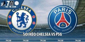 Soi kèo Chelsea vs PSG, 03h00, 18/03, Champions League